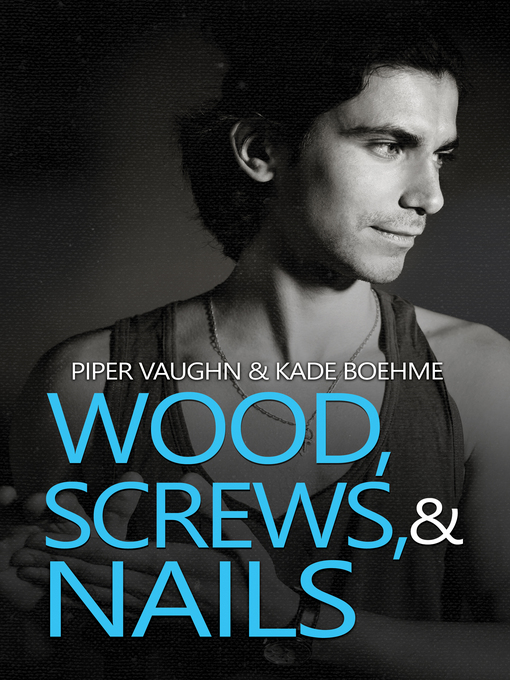 Title details for Wood, Screws, & Nails by Piper Vaughn - Available